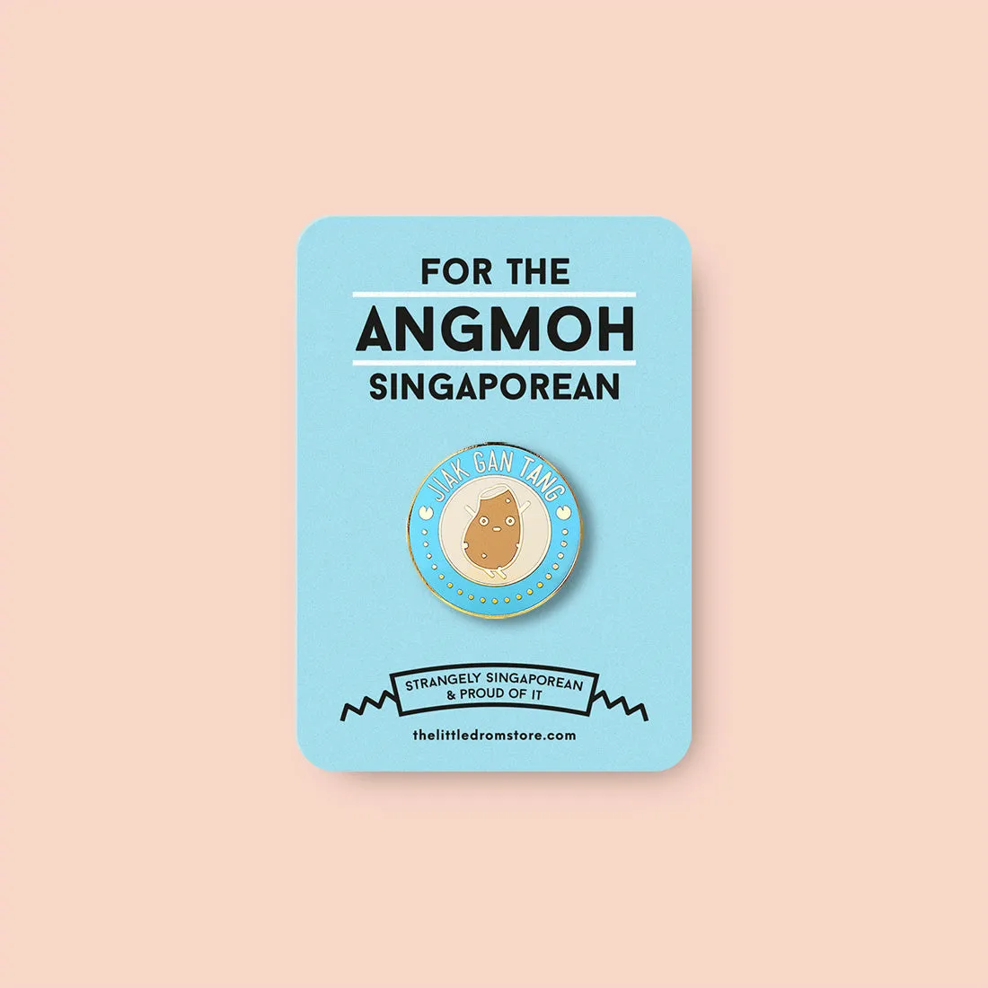 Strangely Singaporean Pin ?C Jiak Gantang